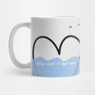 How deep is your love? Mug